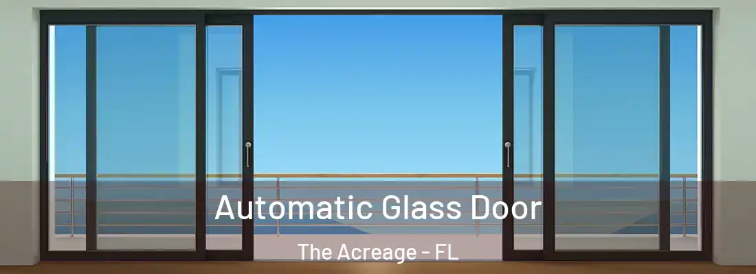  Automatic Glass Door The Acreage - FL