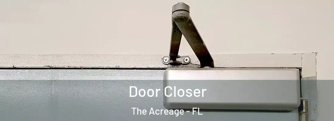  Door Closer The Acreage - FL