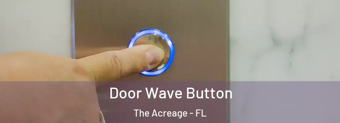  Door Wave Button The Acreage - FL