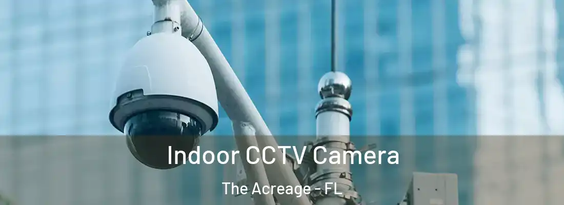  Indoor CCTV Camera The Acreage - FL