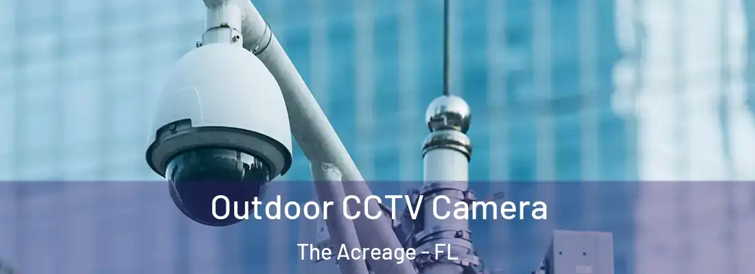  Outdoor CCTV Camera The Acreage - FL